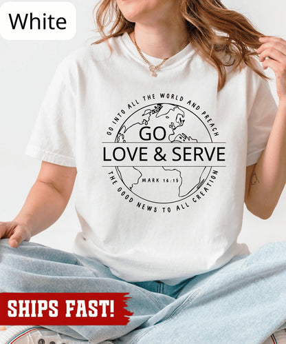 Go Love Serve Shirt: Christian Bible Verse T-Shirt