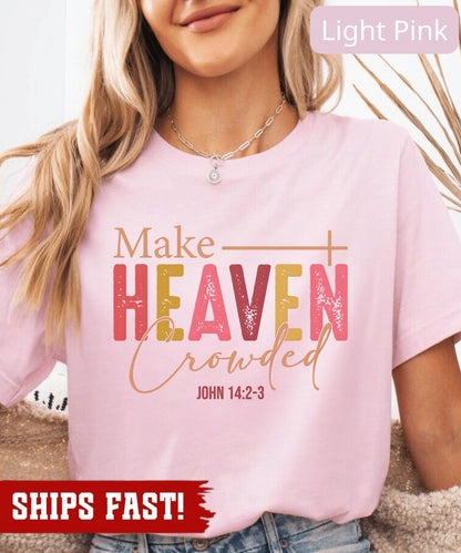 Make Heaven Crowded Shirt Christian Fall Crewneck Faith-Based Christmas Gift For