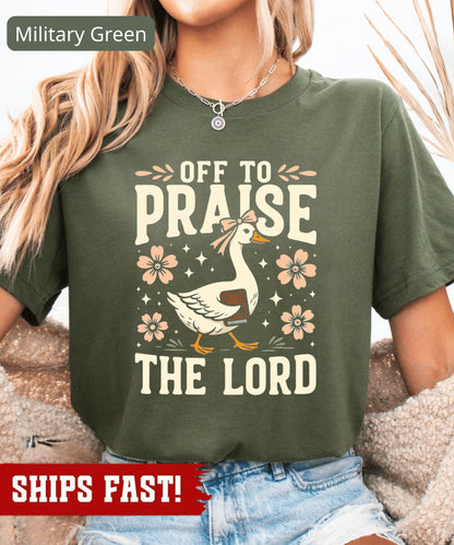 Off to Praise the Lord T-Shirt, Bible Verse Christian Tee, Faith Goose Shirt, Tr