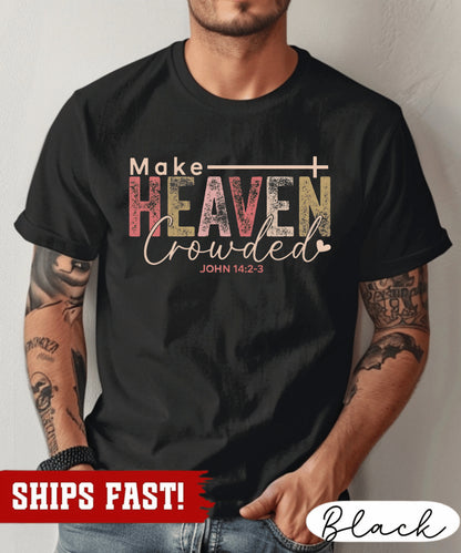 Make Heaven Crowded Shirt Christian Fall Crewneck Faith-Based Christmas Gift For