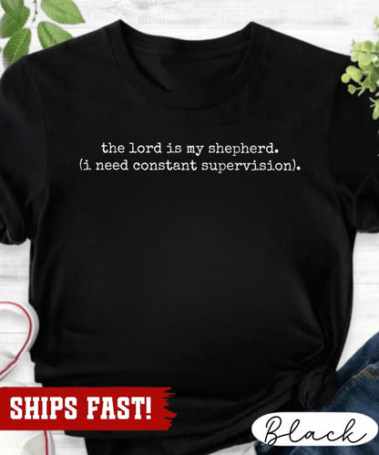 The Lord Is My Shepherd I Need Constant Supervision Faith T-Shirt, Funny Christi
