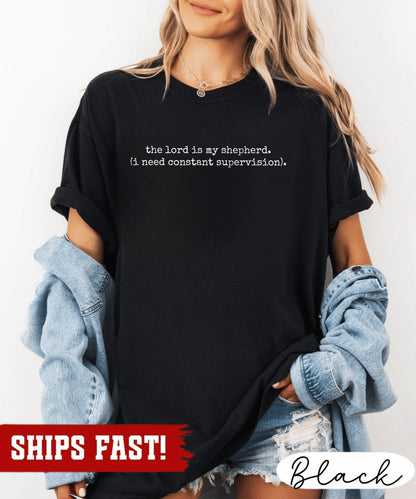 The Lord Is My Shepherd I Need Constant Supervision Faith T-Shirt, Funny Christi