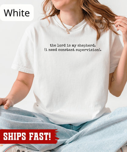 The Lord Is My Shepherd I Need Constant Supervision Faith T-Shirt, Funny Christi