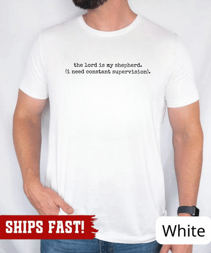 The Lord Is My Shepherd I Need Constant Supervision Faith T-Shirt, Funny Christi