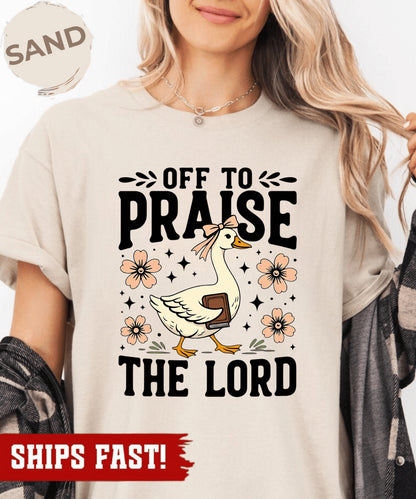 Off to Praise the Lord T-Shirt, Bible Verse Christian Tee, Faith Goose Shirt, Tr