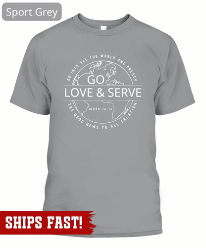 Go Love Serve Shirt: Christian Bible Verse T-Shirt